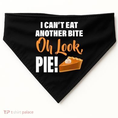 I Can't Eat Another Bite Oh Look PIE! USA-Made Doggie Bandana
