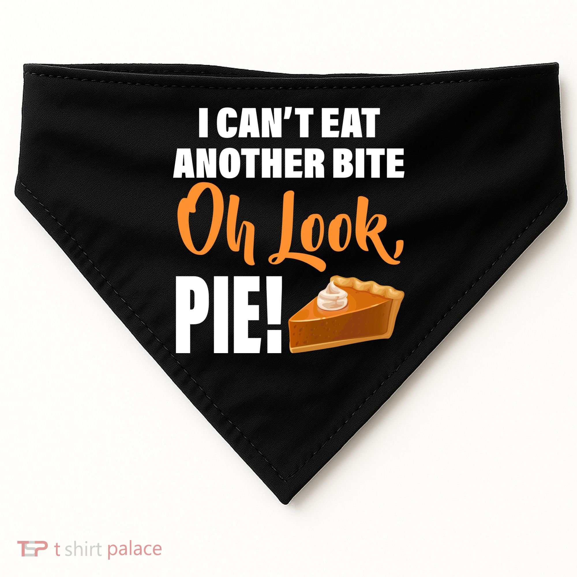 I Can't Eat Another Bite Oh Look PIE! USA-Made Doggie Bandana