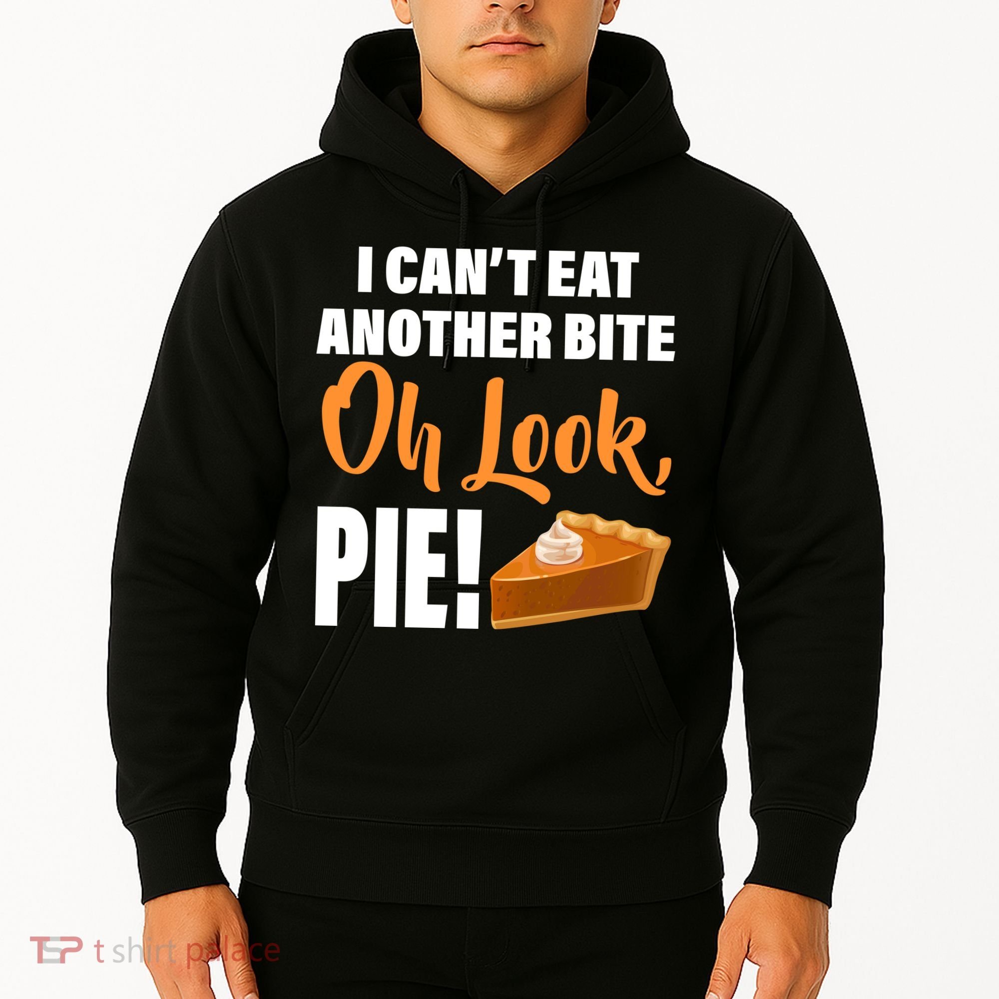 I Can't Eat Another Bite Oh Look PIE! Hoodie
