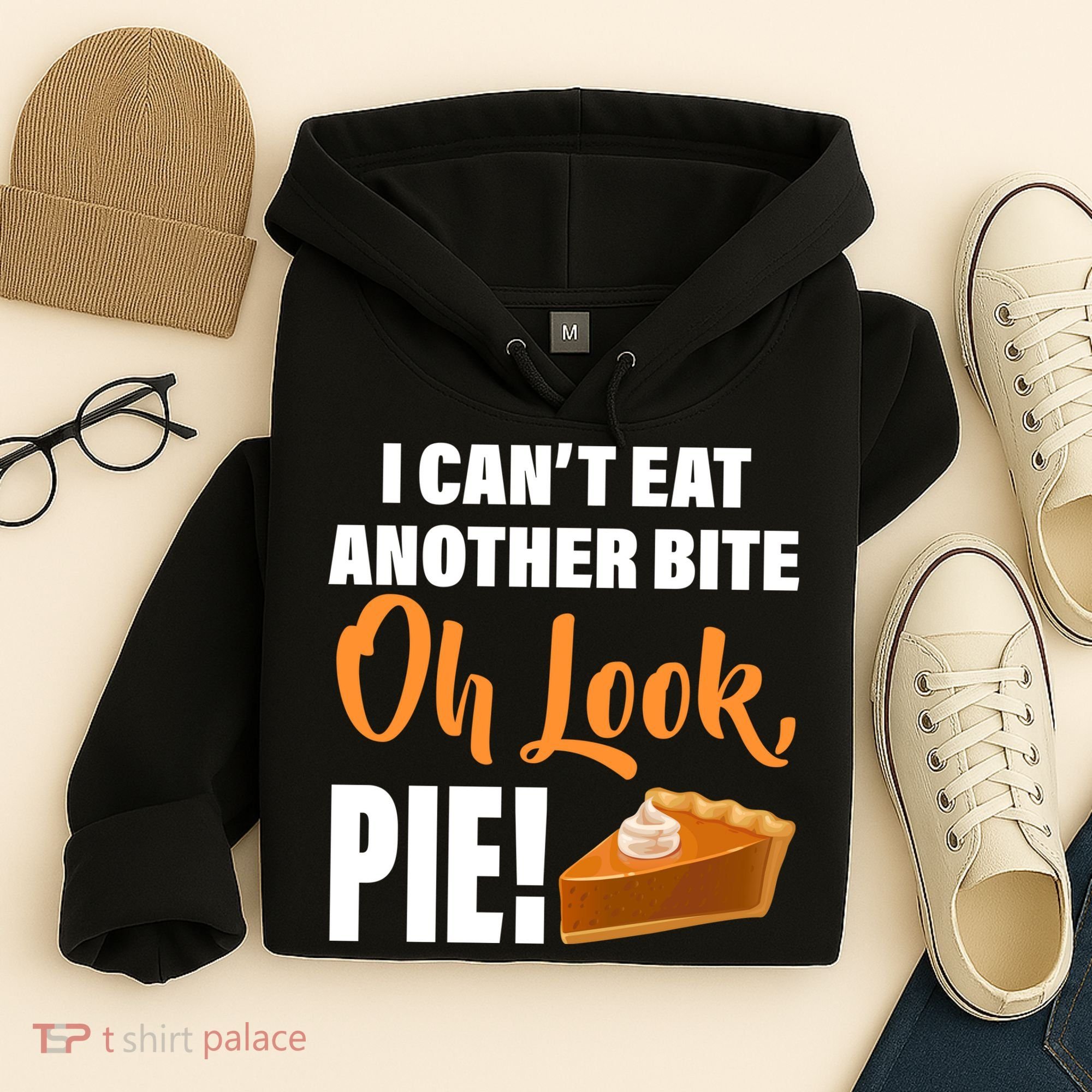 I Can't Eat Another Bite Oh Look PIE! Hoodie