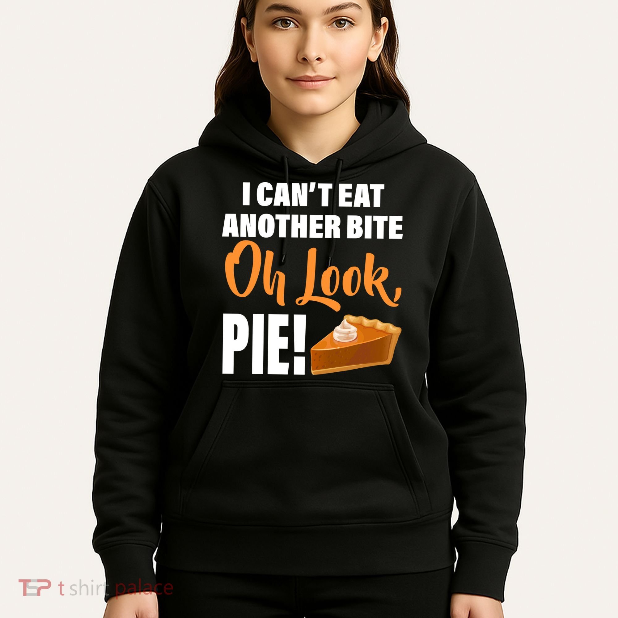 I Can't Eat Another Bite Oh Look PIE! Hoodie