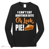I Can't Eat Another Bite Oh Look PIE! Long Sleeve Shirt thumb 0