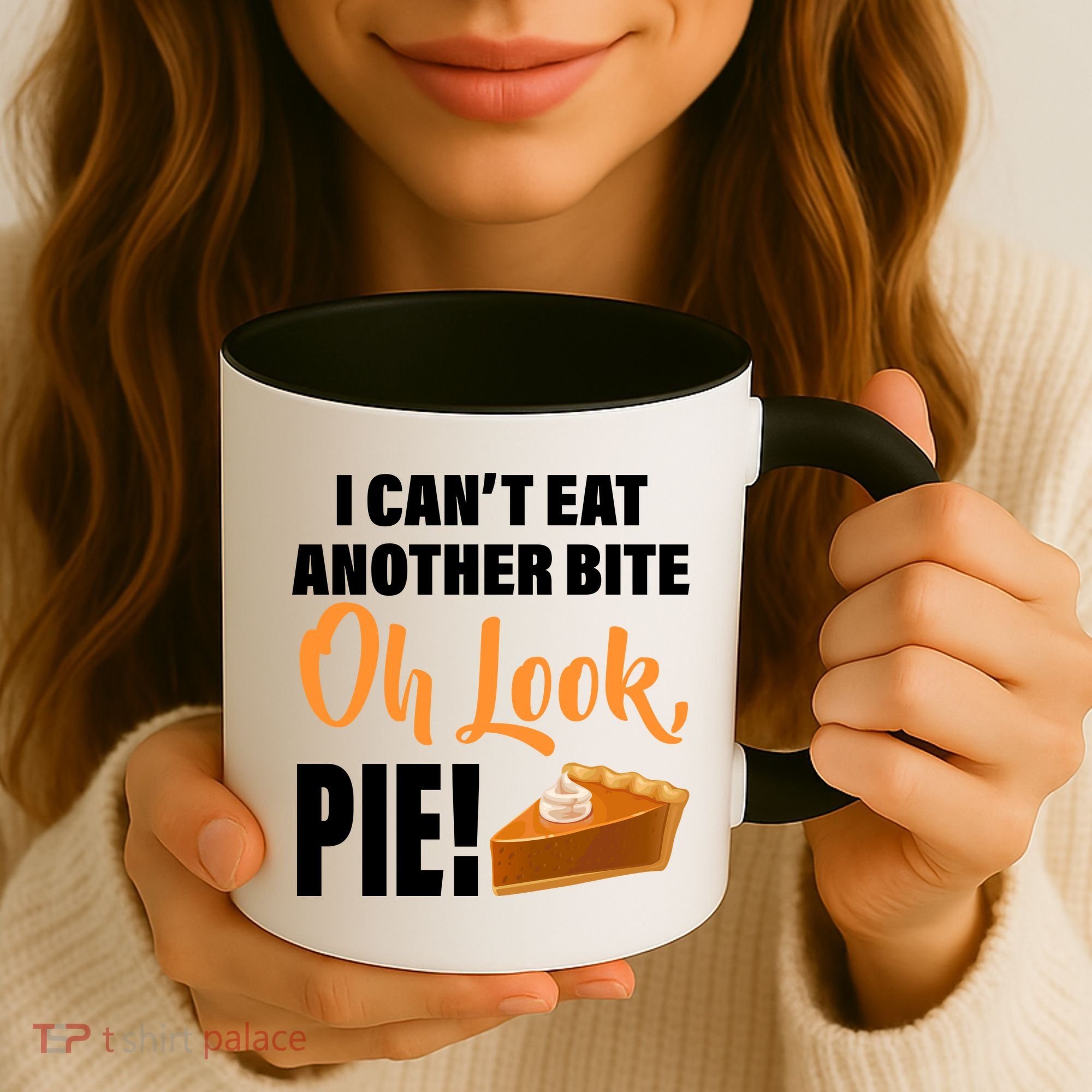 I Can't Eat Another Bite Oh Look PIE! Coffee Mug