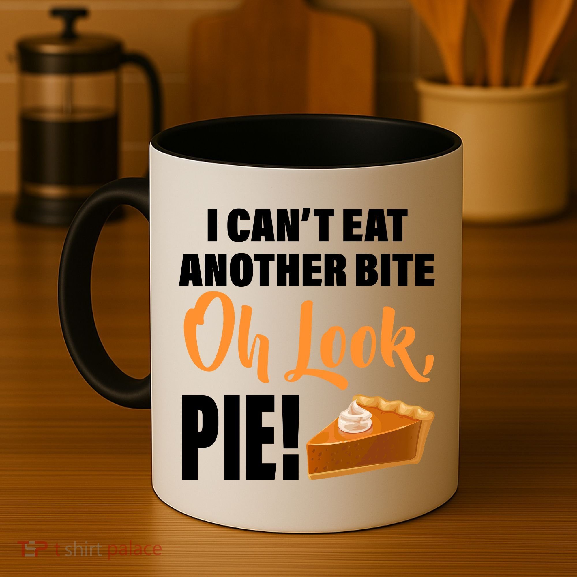 I Can't Eat Another Bite Oh Look PIE! Coffee Mug