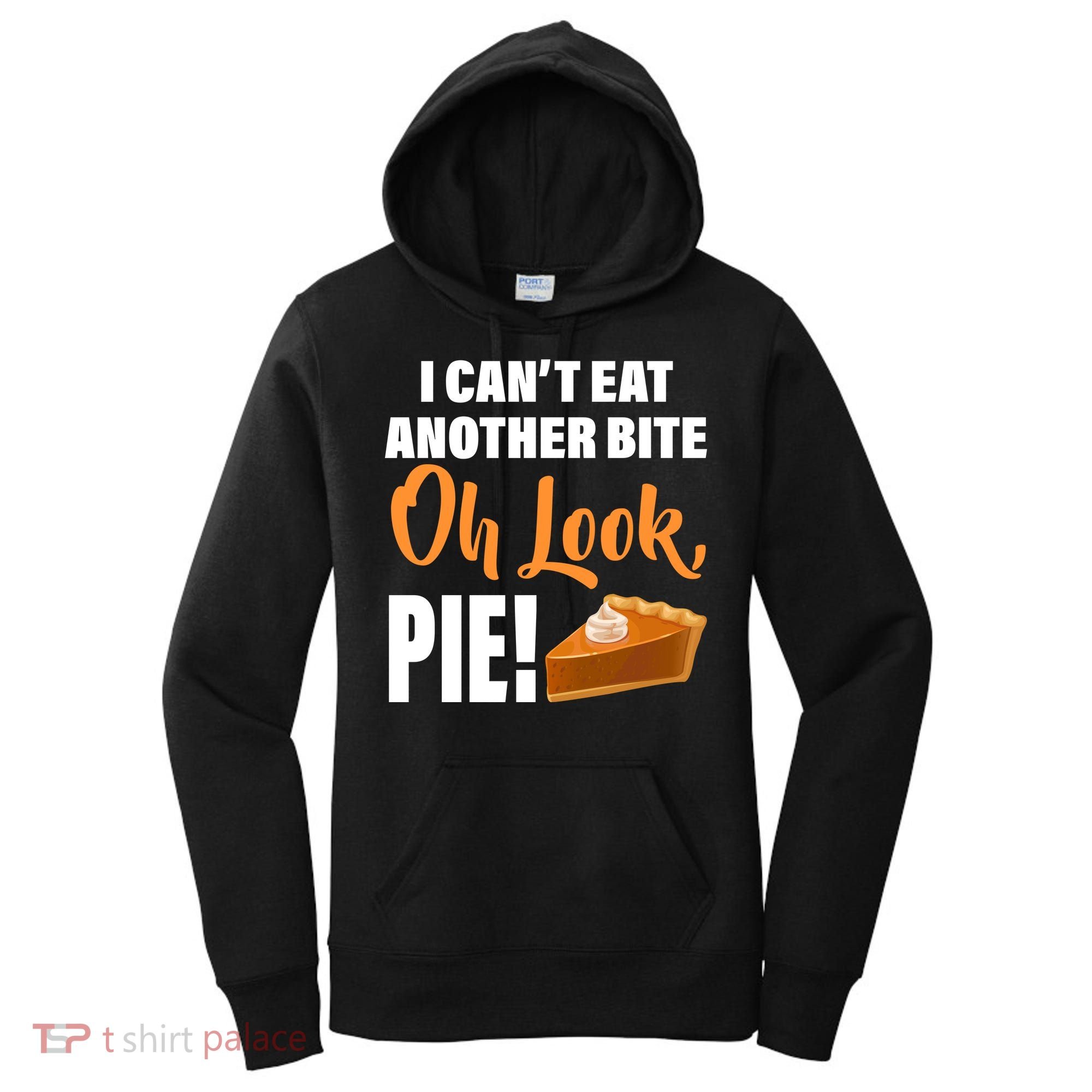 I Can't Eat Another Bite Oh Look PIE! Women's Hoodie