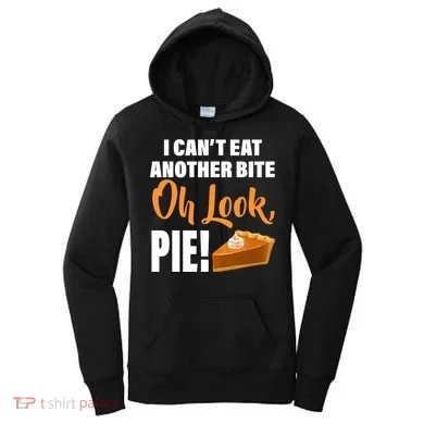 I Can't Eat Another Bite Oh Look PIE! Women's Hoodie