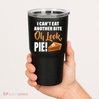 I Can't Eat Another Bite Oh Look PIE! Tumbler thumb 2
