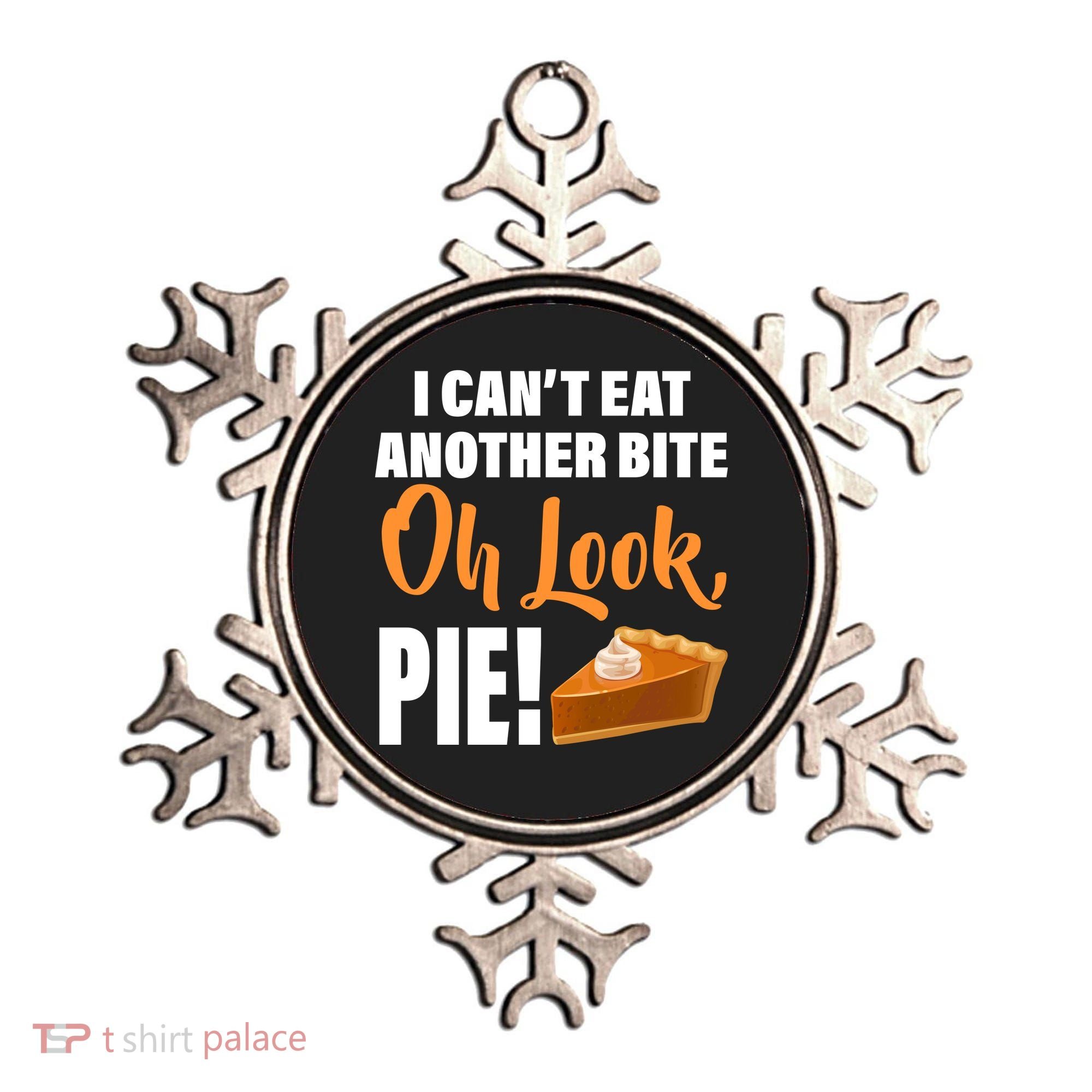 I Can't Eat Another Bite Oh Look PIE! Ornament