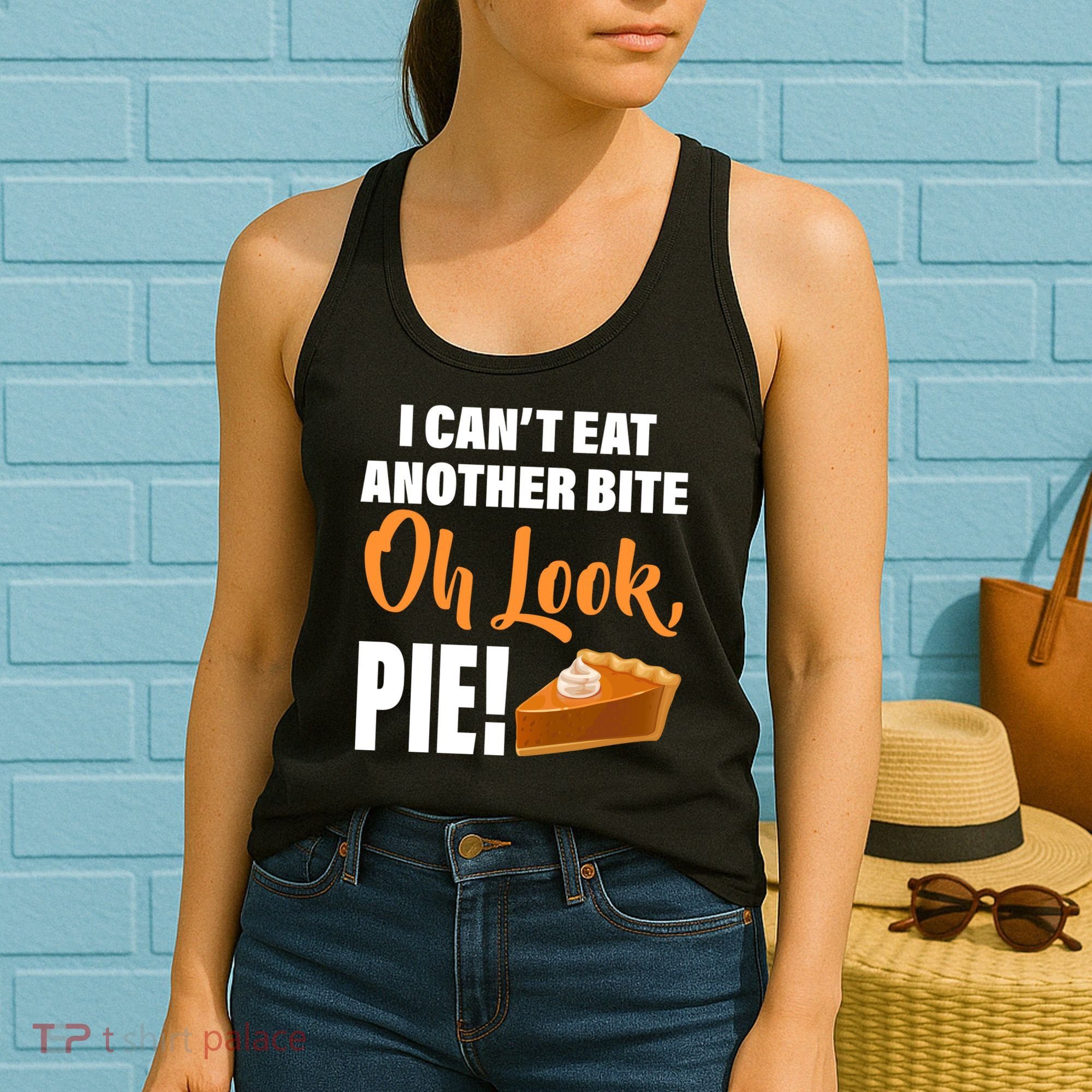 I Can't Eat Another Bite Oh Look PIE! Women's Tank Top