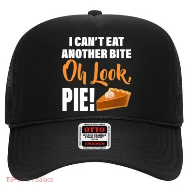 I Can't Eat Another Bite Oh Look PIE! Hat