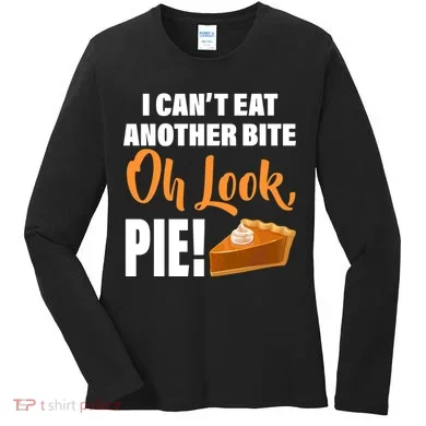 I Can't Eat Another Bite Oh Look PIE! Women's Long Sleeve Shirt