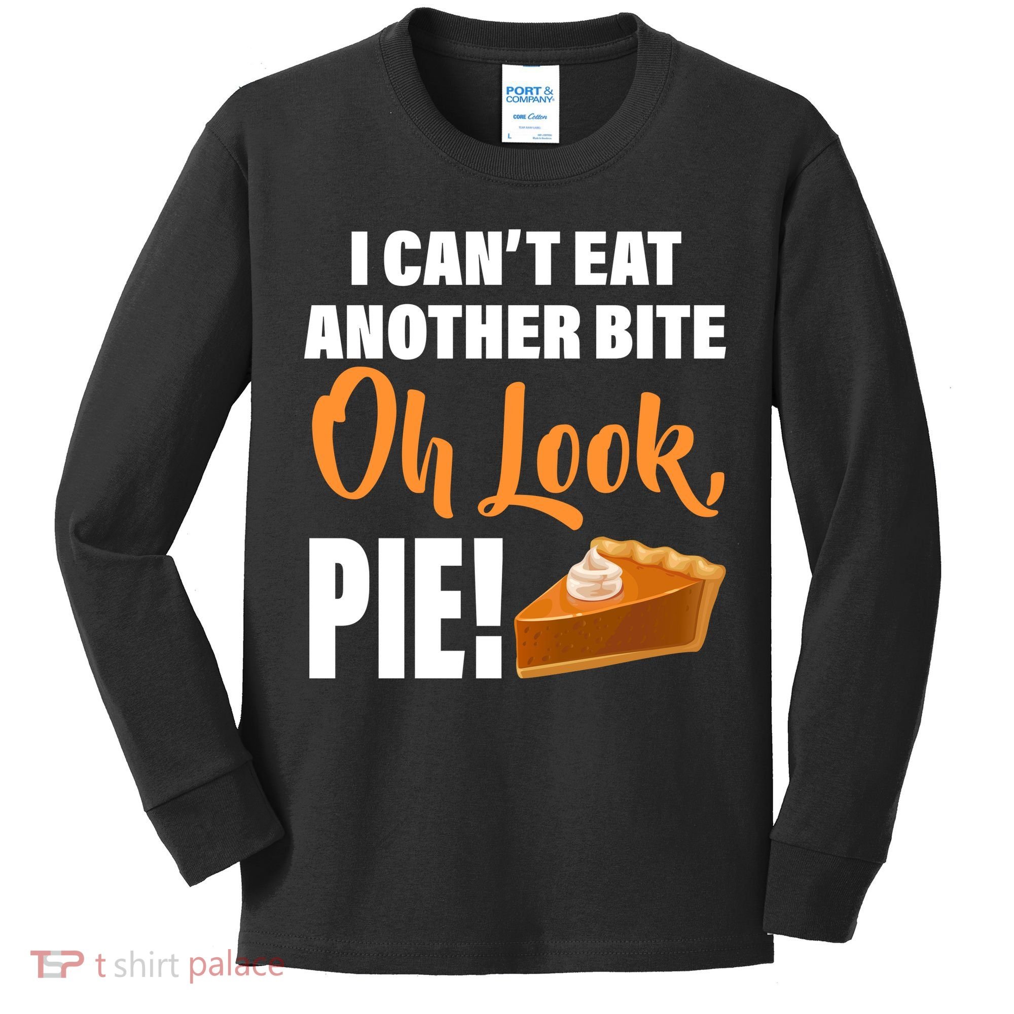 I Can't Eat Another Bite Oh Look PIE! Kids Long Sleeve Shirt