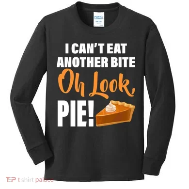 I Can't Eat Another Bite Oh Look PIE! Kids Long Sleeve Shirt