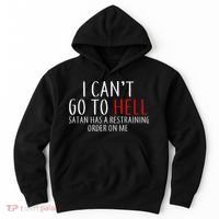 I Can't Go To Hell Satan Has A Restraining Order On Me Hoodie thumb 0