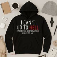 I Can't Go To Hell Satan Has A Restraining Order On Me Hoodie thumb 3