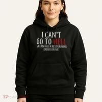 I Can't Go To Hell Satan Has A Restraining Order On Me Hoodie thumb 5
