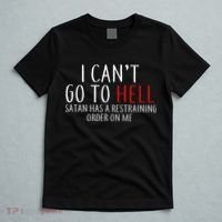 I Can't Go To Hell Satan Has A Restraining Order On Me T-Shirt thumb 5