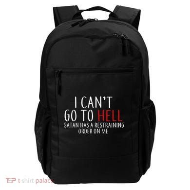 I Can't Go To Hell Satan Has A Restraining Order On Me Backpack
