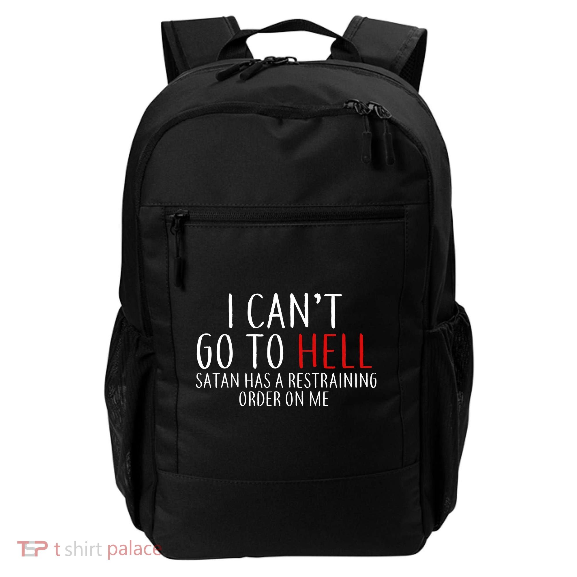 I Can't Go To Hell Satan Has A Restraining Order On Me Backpack