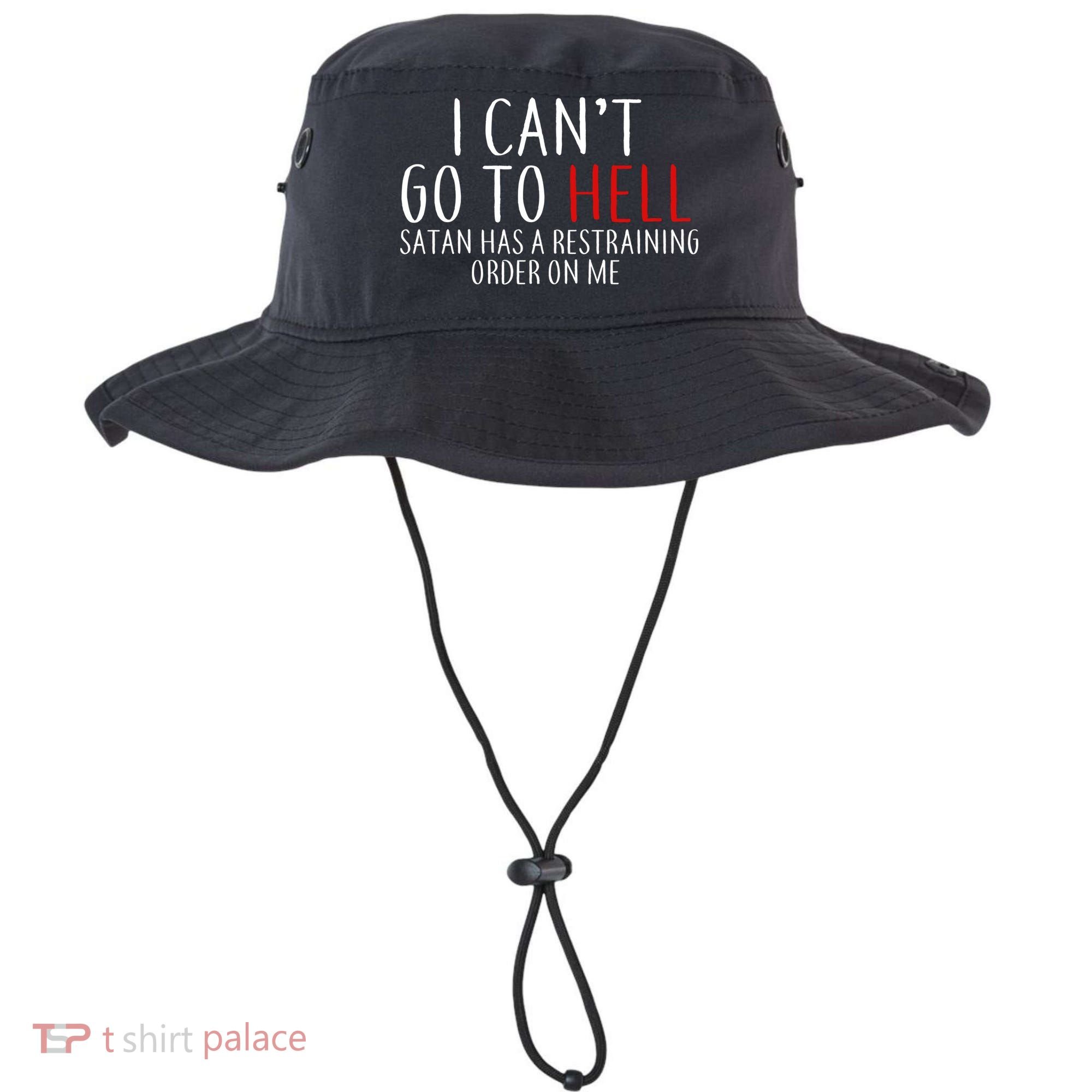 I Can't Go To Hell Satan Has A Restraining Order On Me Bucket Hat