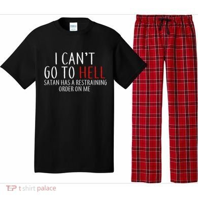 I Can't Go To Hell Satan Has A Restraining Order On Me Pajama Set