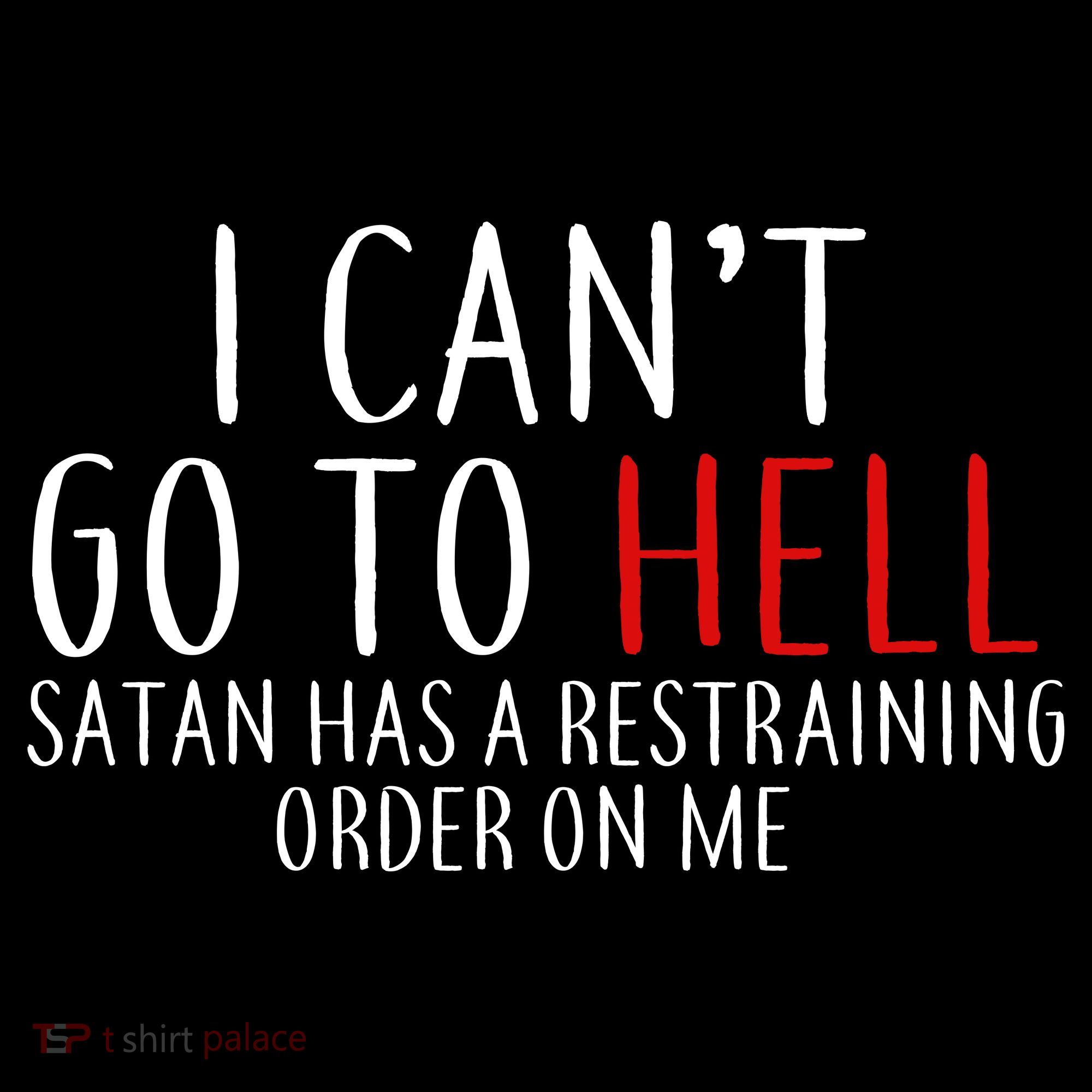 I Can't Go To Hell Satan Has A Restraining Order On Me Polo