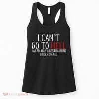 I Can't Go To Hell Satan Has A Restraining Order On Me Women's Tank Top thumb 0