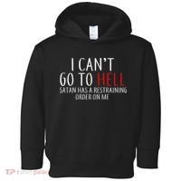 I Can't Go To Hell Satan Has A Restraining Order On Me Toddler Hoodie thumb 0