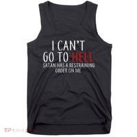 I Can't Go To Hell Satan Has A Restraining Order On Me Tank Top thumb 0