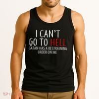 I Can't Go To Hell Satan Has A Restraining Order On Me Tank Top thumb 3