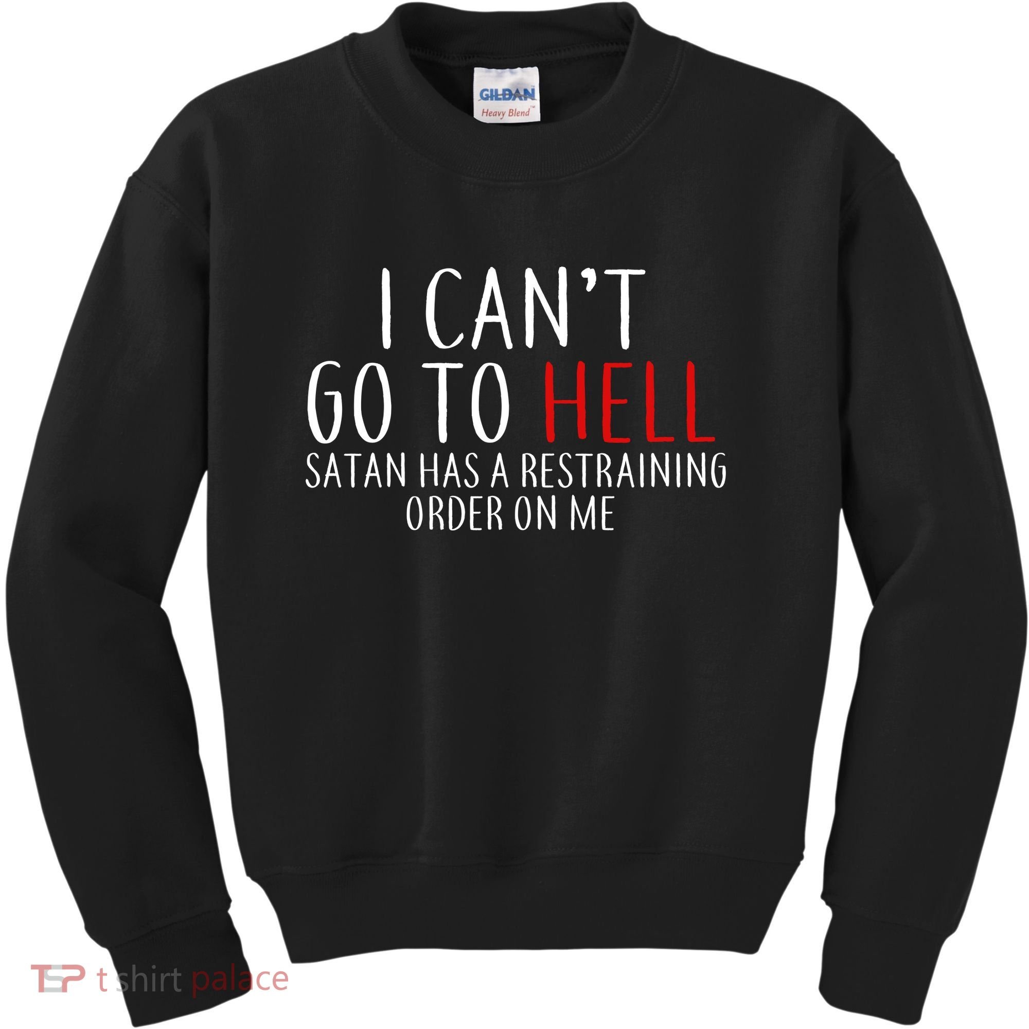 I Can't Go To Hell Satan Has A Restraining Order On Me Kids Sweatshirt