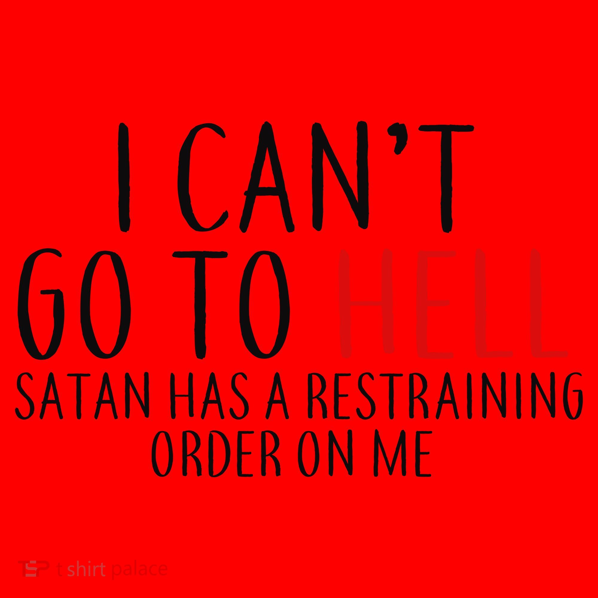 I Can't Go To Hell Satan Has A Restraining Order On Me Santa Hat