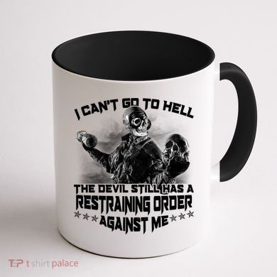 I Can't Go To Hell The Devil Has A Restraining Order Against Me Coffee Mug back