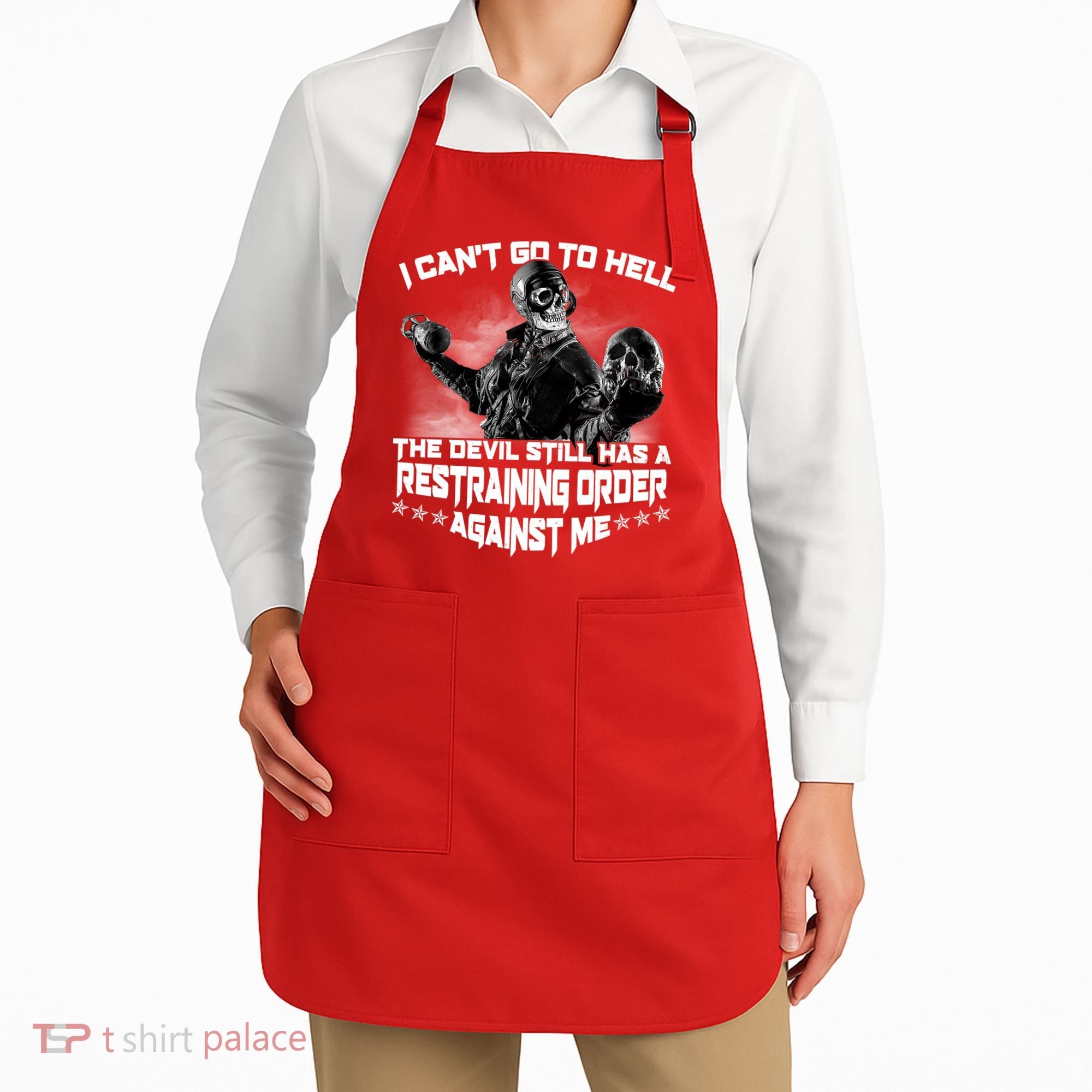 I Can't Go To Hell The Devil Has A Restraining Order Against Me Apron