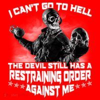 I Can't Go To Hell The Devil Has A Restraining Order Against Me Button thumb 1