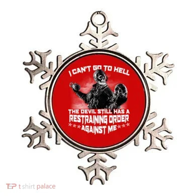 I Can't Go To Hell The Devil Has A Restraining Order Against Me Ornament