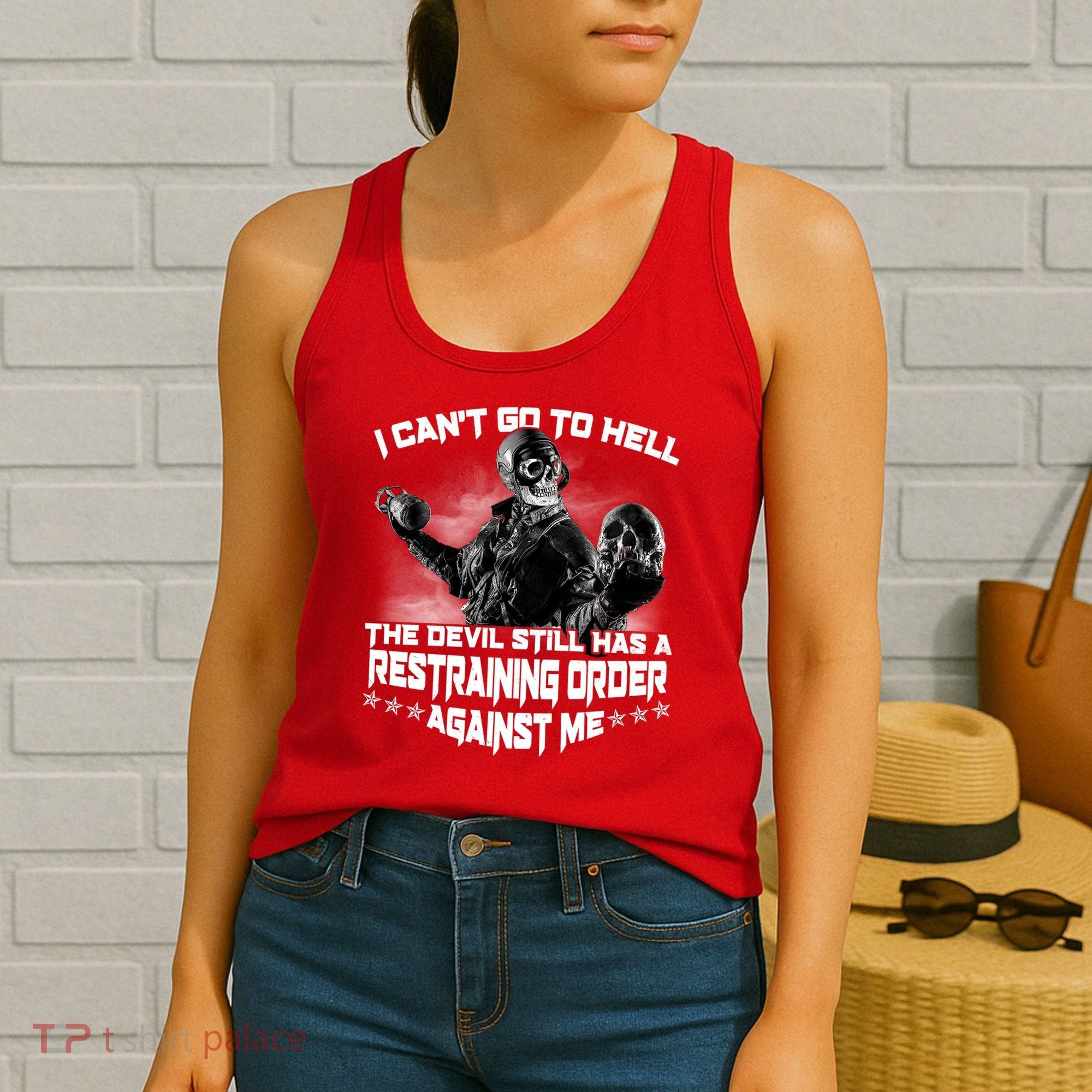 I Can't Go To Hell The Devil Has A Restraining Order Against Me Women's Tank Top