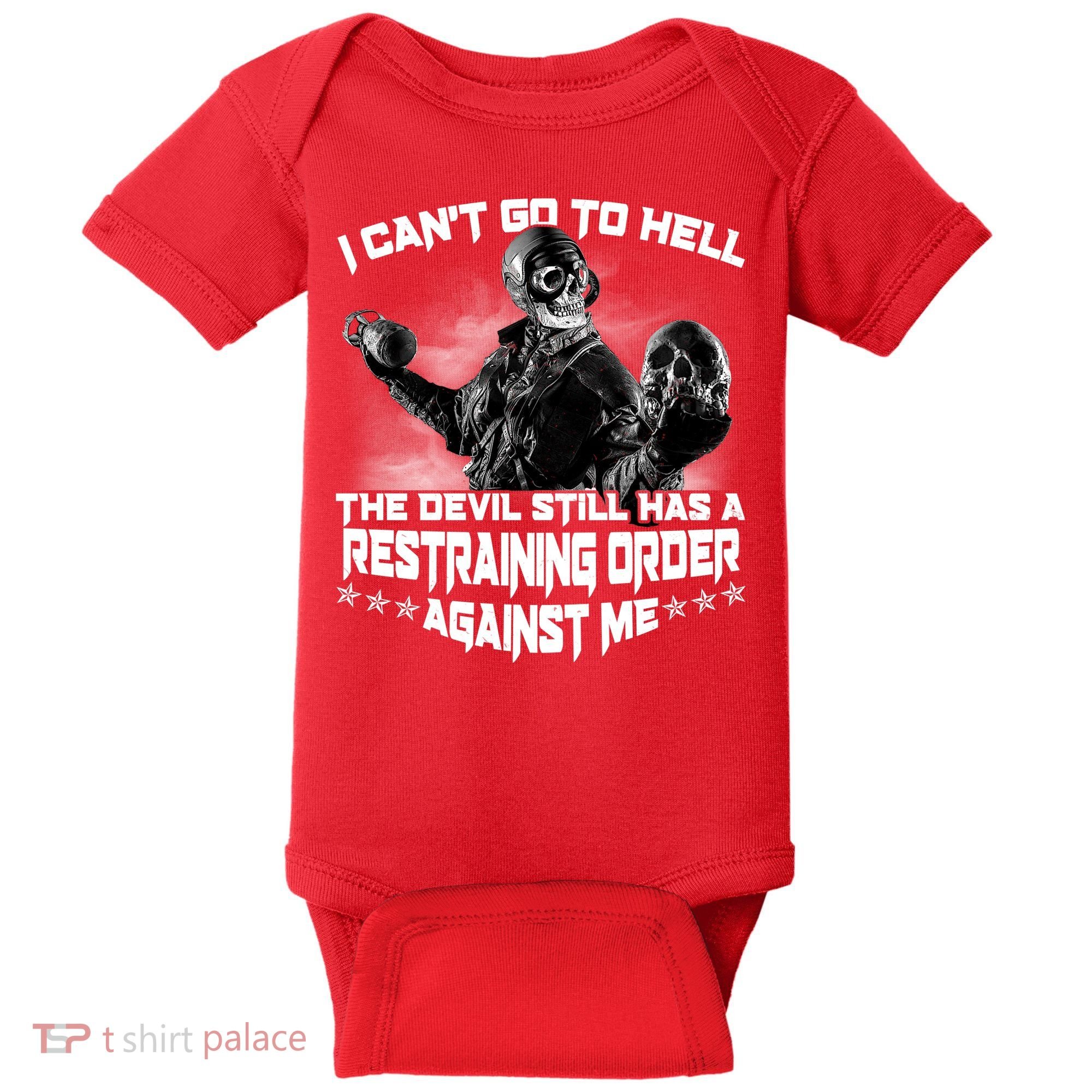 I Can't Go To Hell The Devil Has A Restraining Order Against Me Baby Bodysuit