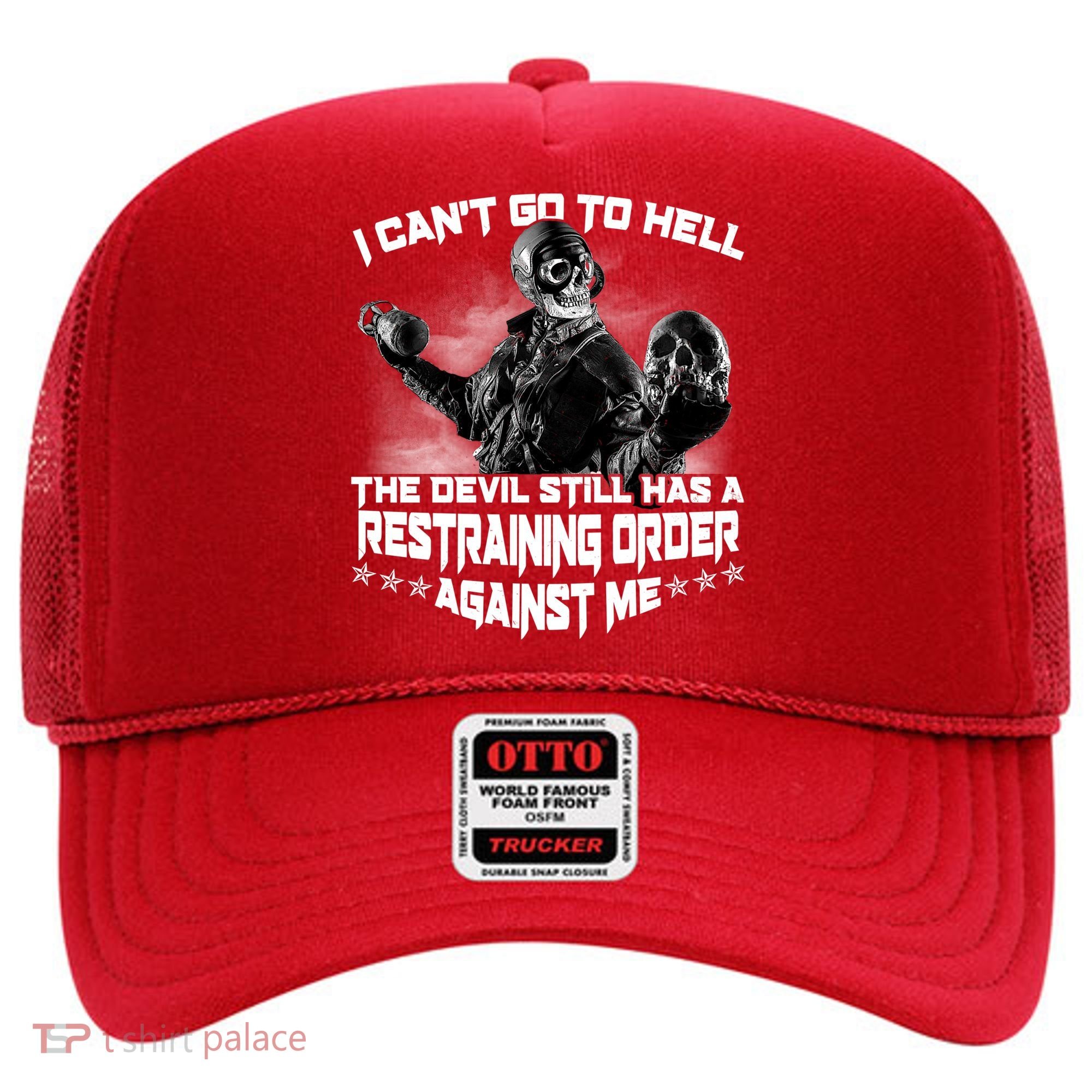 I Can't Go To Hell The Devil Has A Restraining Order Against Me Hat
