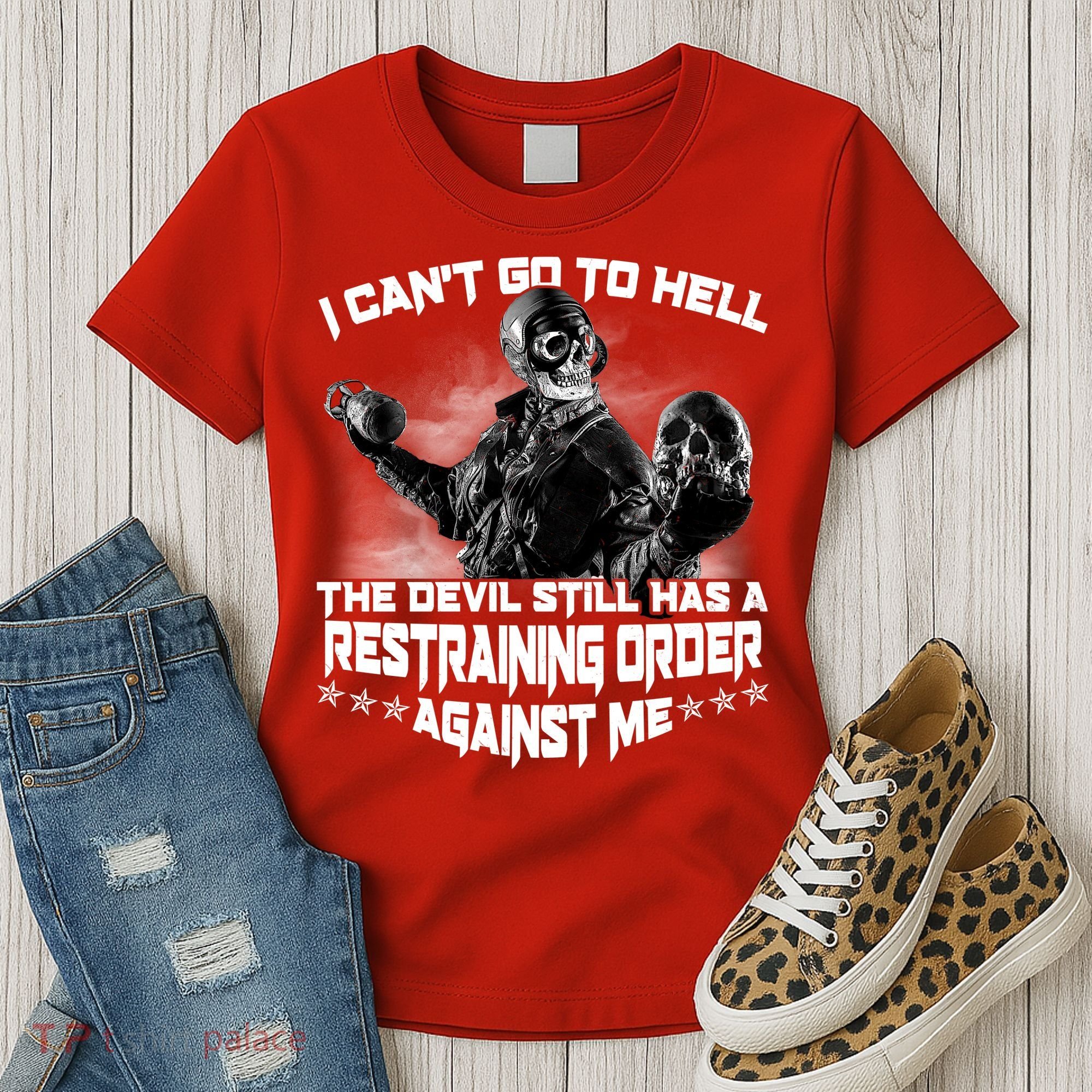 I Can't Go To Hell The Devil Has A Restraining Order Against Me Women's T-Shirt