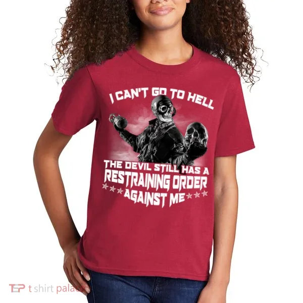 I Can't Go To Hell The Devil Has A Restraining Order Against Me Kids T-Shirt
