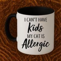 I Can't Have Kids My Cat Is Allergic Coffee Mug thumb 2