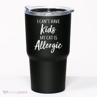 I Can't Have Kids My Cat Is Allergic Tumbler thumb 0