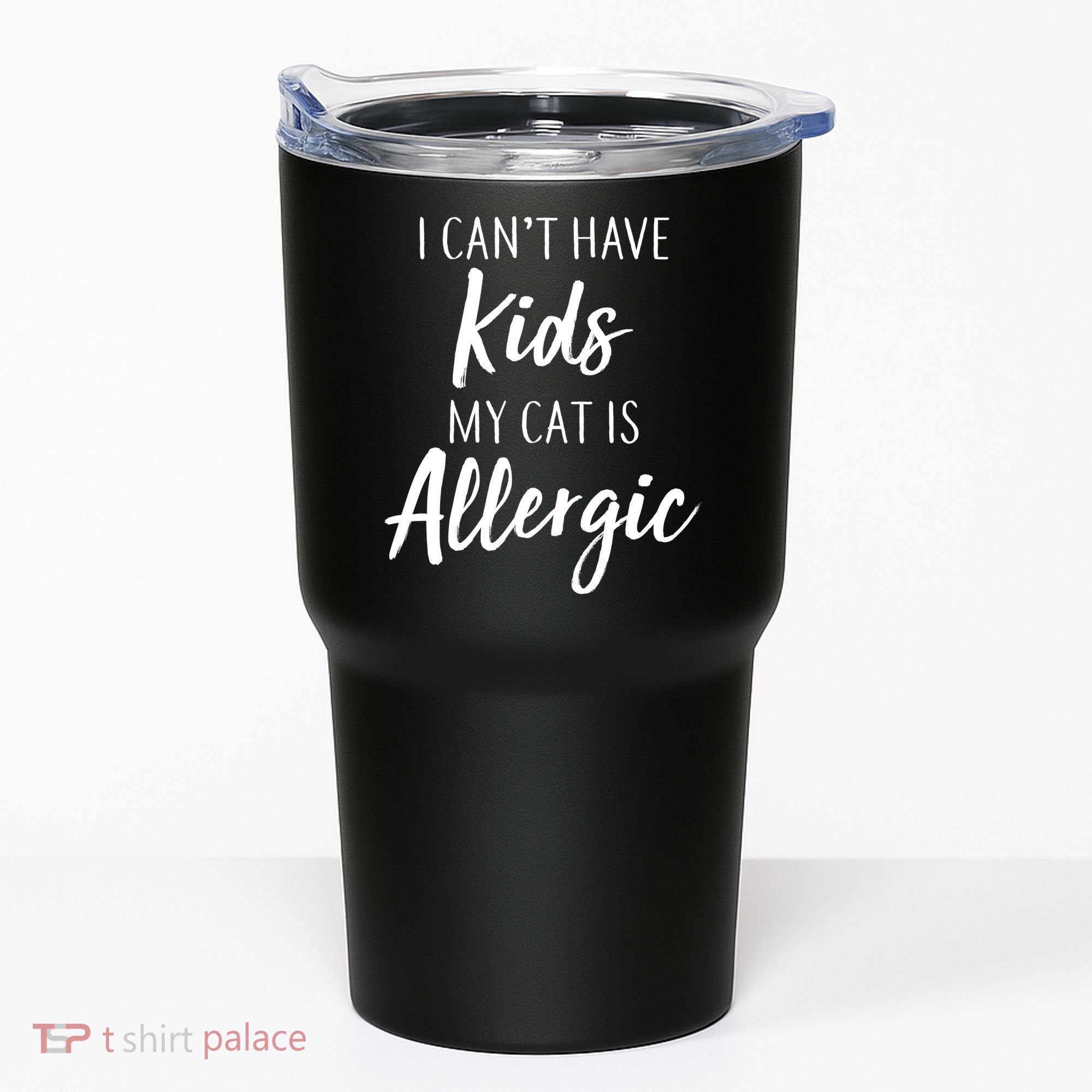 I Can't Have Kids My Cat Is Allergic Tumbler