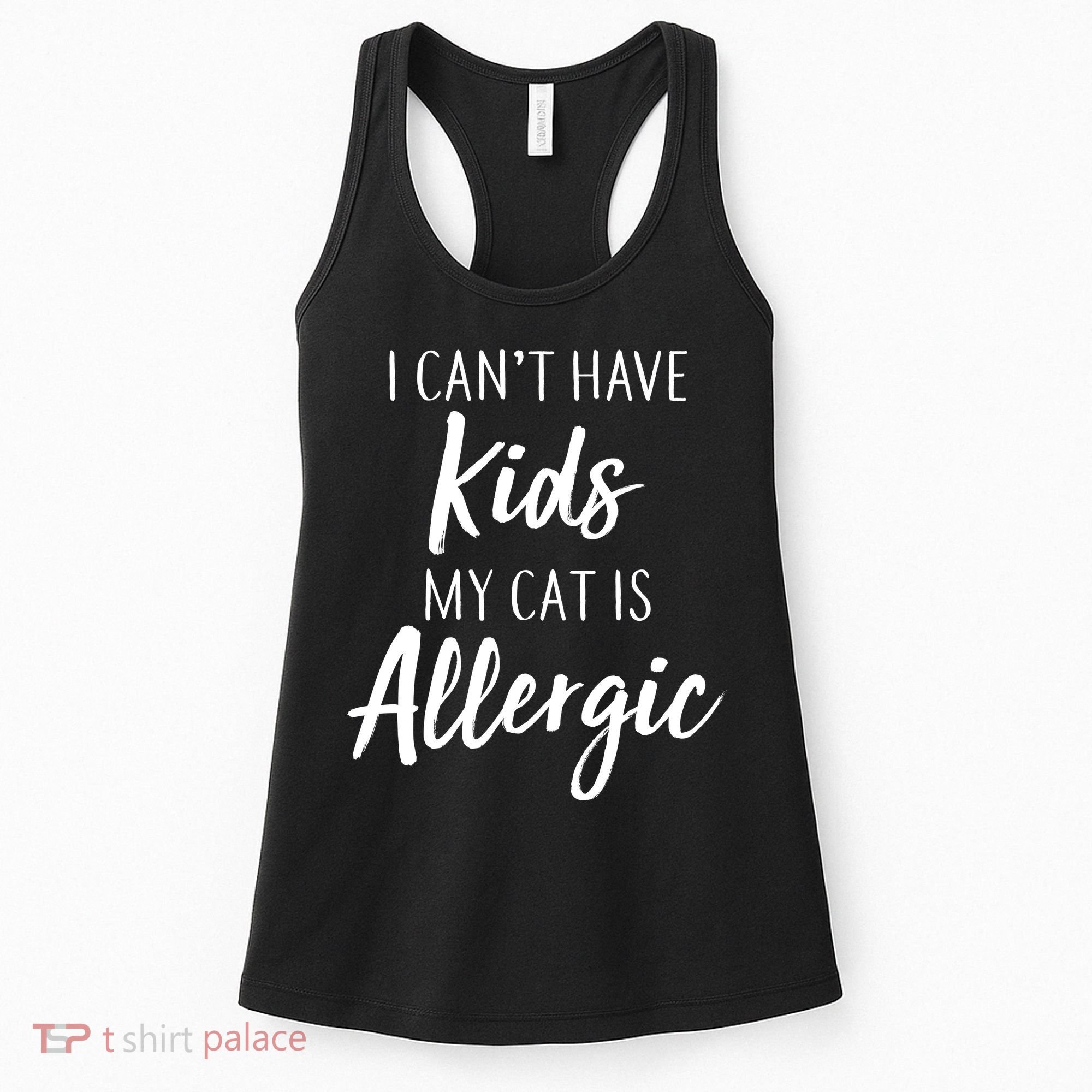 I Can't Have Kids My Cat Is Allergic Women's Tank Top