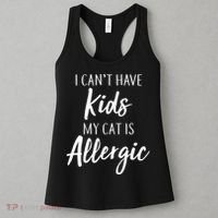 I Can't Have Kids My Cat Is Allergic Women's Tank Top thumb 3