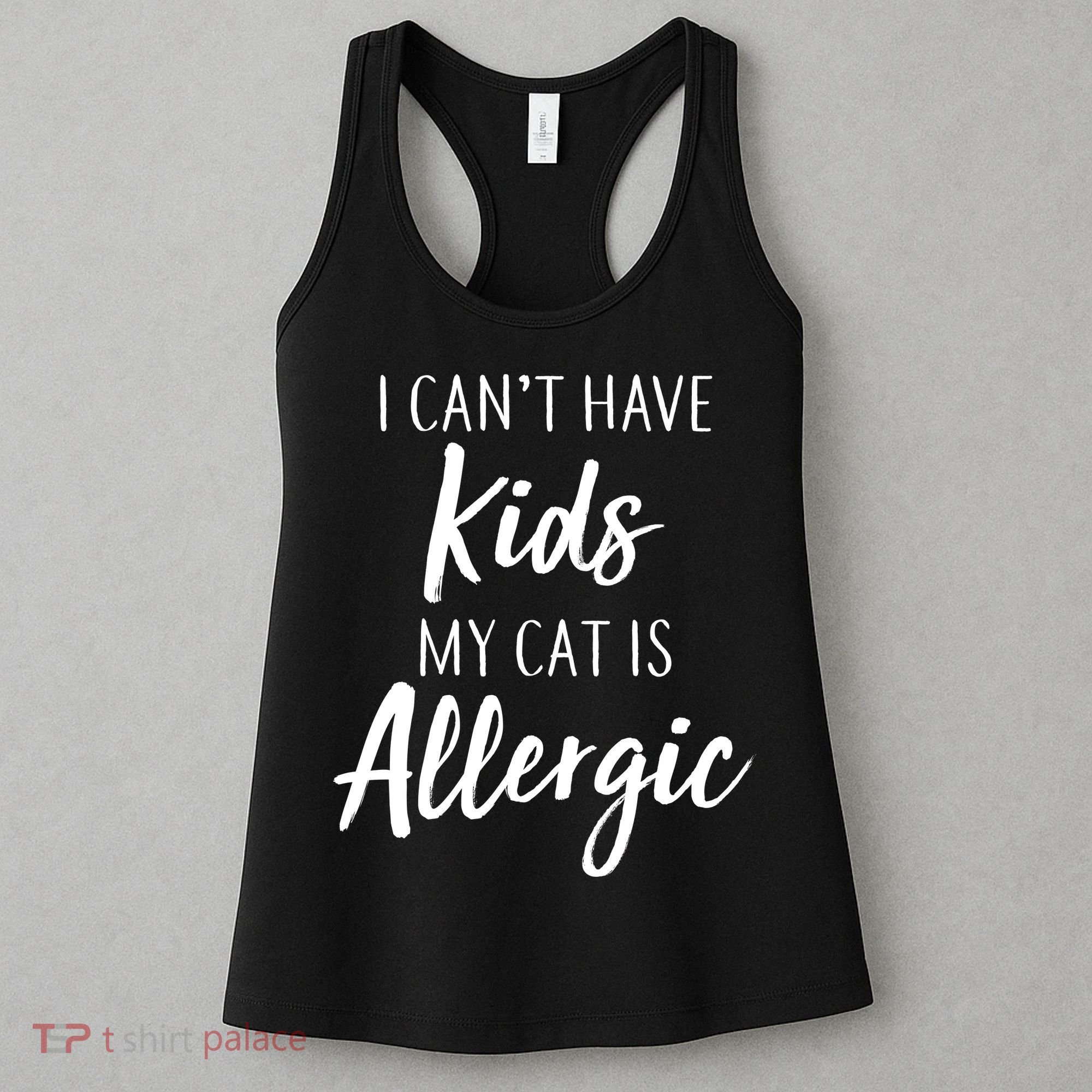 I Can't Have Kids My Cat Is Allergic Women's Tank Top