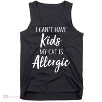 I Can't Have Kids My Cat Is Allergic Tank Top thumb 0