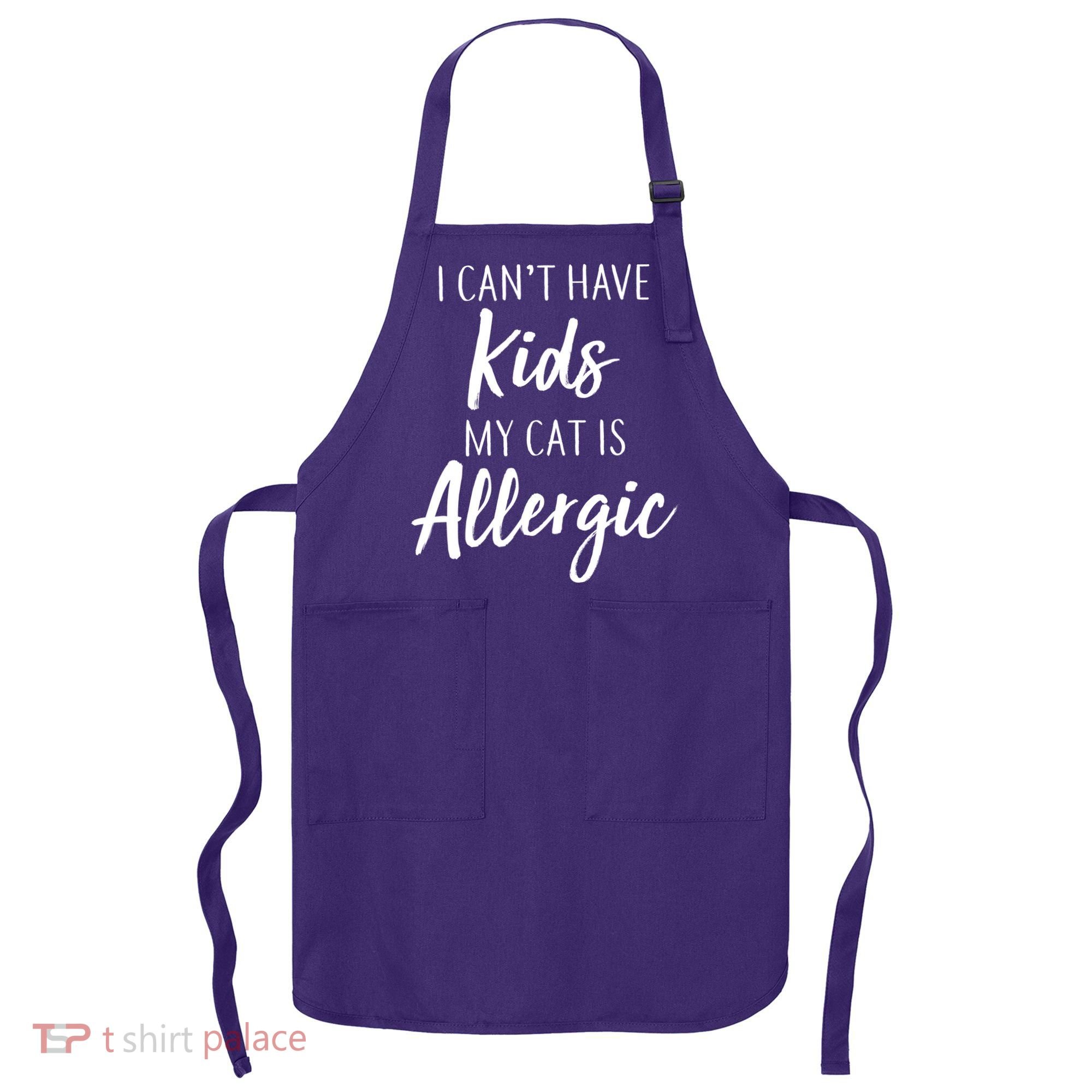 I Can't Have Kids My Cat Is Allergic Apron