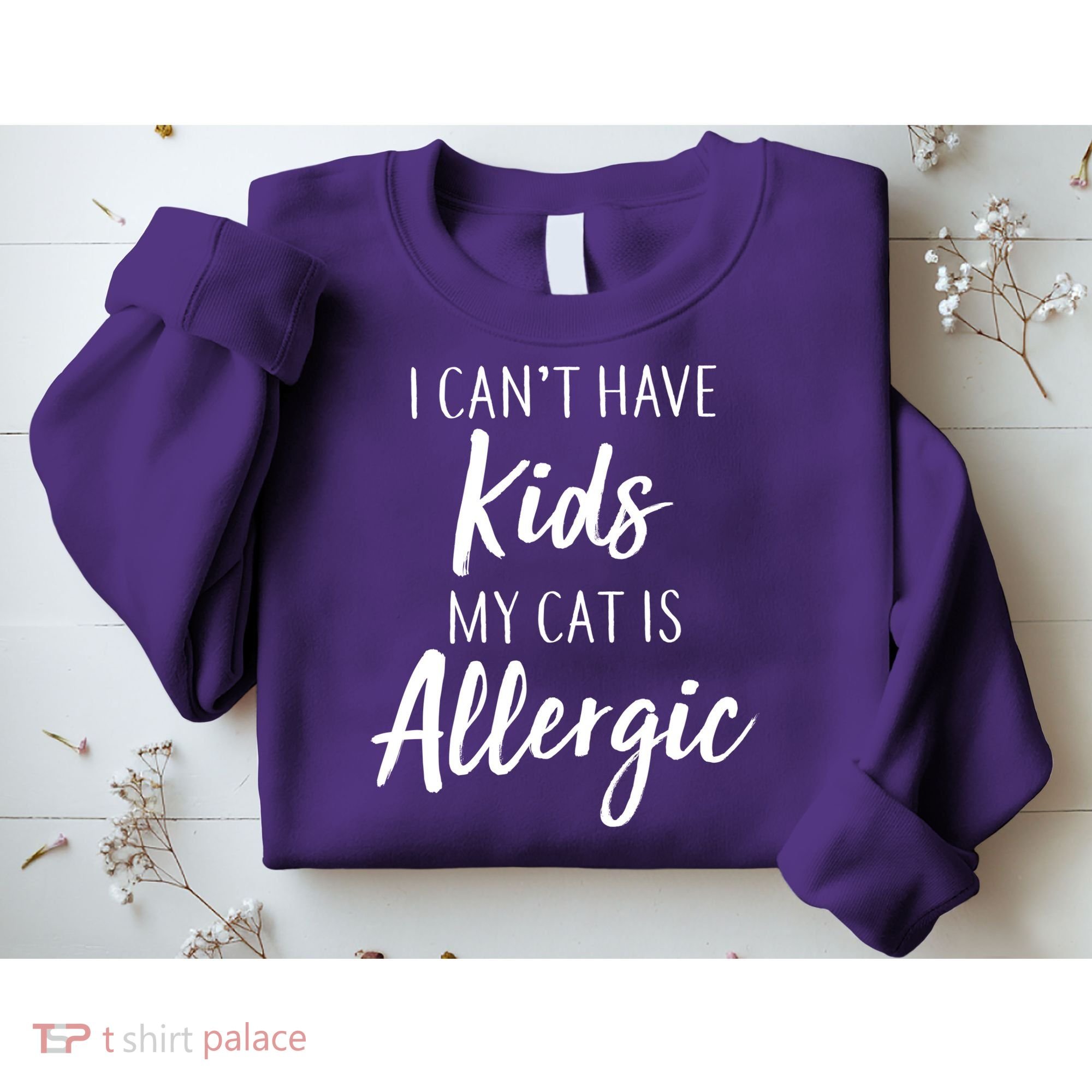 I Can't Have Kids My Cat Is Allergic Sweatshirt